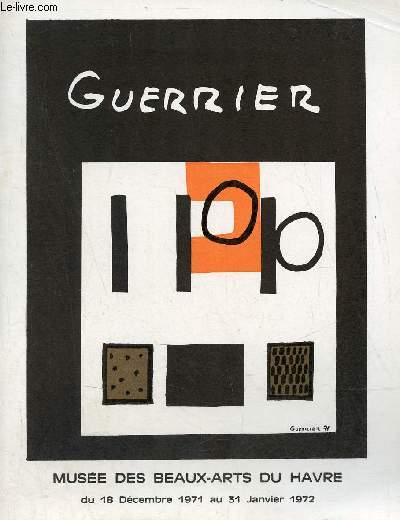Catalogue Guerrier muse des Beaux-Arts du Havre du 18 dcembre 1971 au 31 janvier 1972.