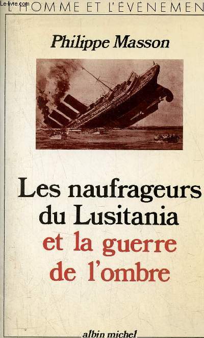 Les naufrageurs de Lusitania et la guerre de l'ombre - Collection l'homme et l'vnement.
