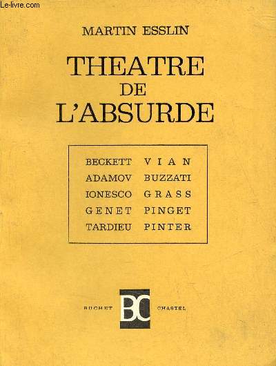 Theatre de l'absurde - Beckett - Adamov - Ionesco - Genet - Tardieu - Vian - Buzzati - Grass - Pinget - Pinter.