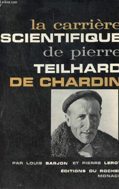 La carrire scientifique de Pierre Teilhard de Chardin.
