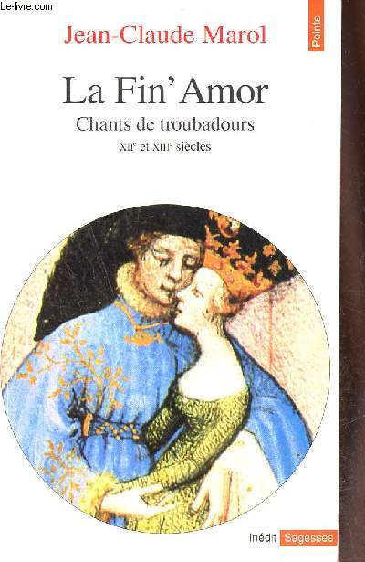 La Fin'Amor chants de troubadours XIIe et XIIIe sicles - Collection Points Sagesses n135.