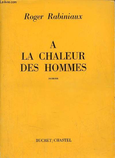 A la chaleur des hommes - Roman - Envoi de l'auteur.