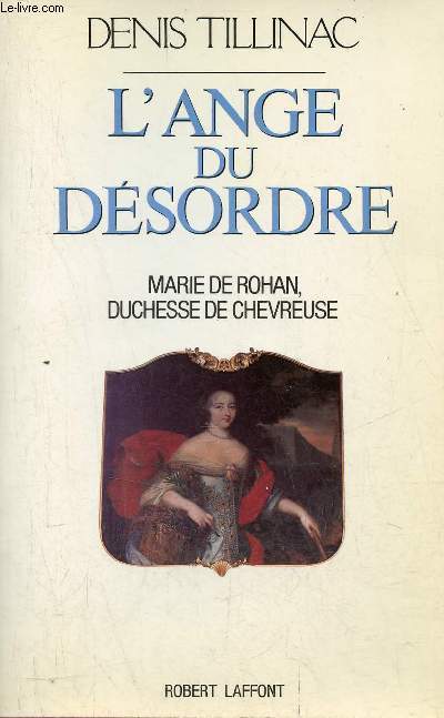 L'ange du dsordre - Marie de Rohan duchesse de Chevreuse.