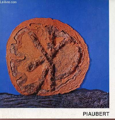 Catalogue Piaubert Galerie des Beaux-Arts Bordeaux du 10 mars au 10 avril 1972.