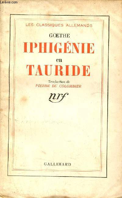 Iphignie en Teuride - Collection les classiques allemands - Envoi du traducteur Pierre du Colombier.
