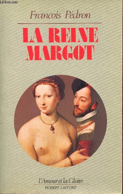 La Reine Margot - Collection l'amour et la gloire.
