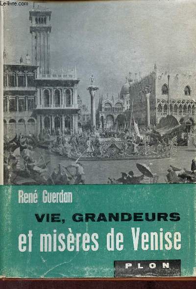 Vie, grandeurs et misres de Venise - Envoi de l'auteur - Collection d'un monde  l'autre.