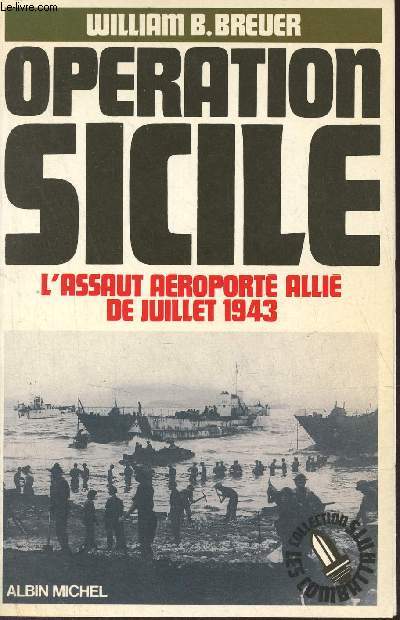 Opration sicile - L'assaut aroport alli juillet 1943 - Collection les combattants.