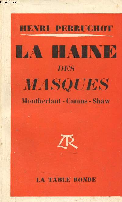 La haine des masques - Montherlant - Camus - Shaw - Envoi de l'auteur.