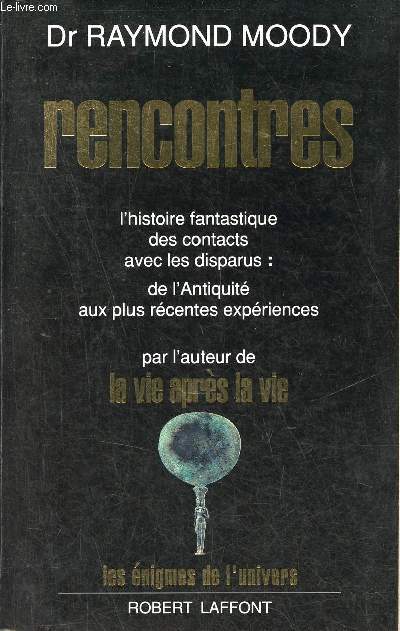 Rencontres l'histoire fantastique des contacts avec les disparus : de l'antiquit aux plus rcentes expriences - Collection les nigmes de l'univers.