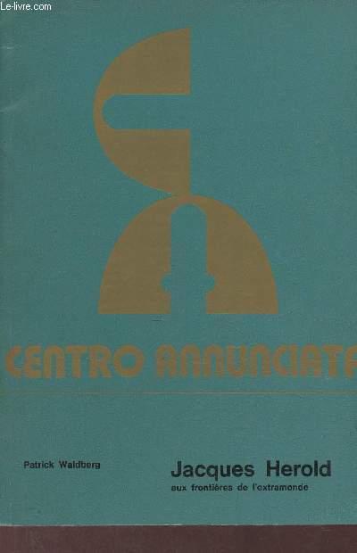 Catalogue Jacques Herold aux frontires de l'extramonde 2 - 21 marzo 1974 Galleria Annunciata.