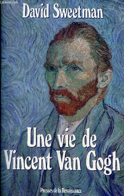 Une vie de Vincent Van Gogh.