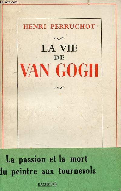 La vie de Van Gogh.