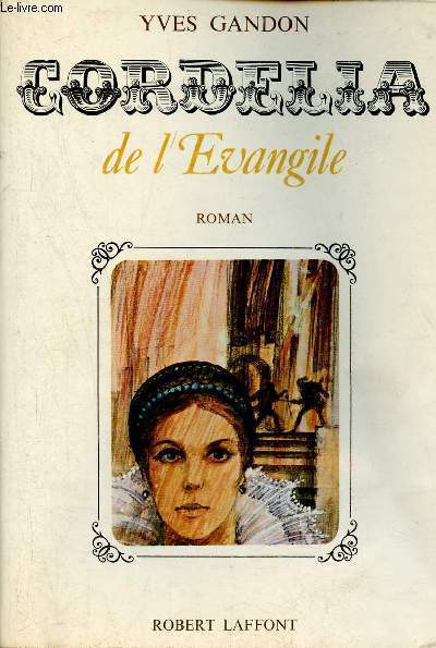 Le pr aux dames chronique romanesque de la sensibilit franaise - Tome 1 : Cordlia de l'vangile - Roman - Envoi de l'auteur.
