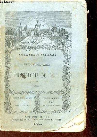 Physiologie du gout - Tome premier - Collection Bibliothque nationale.