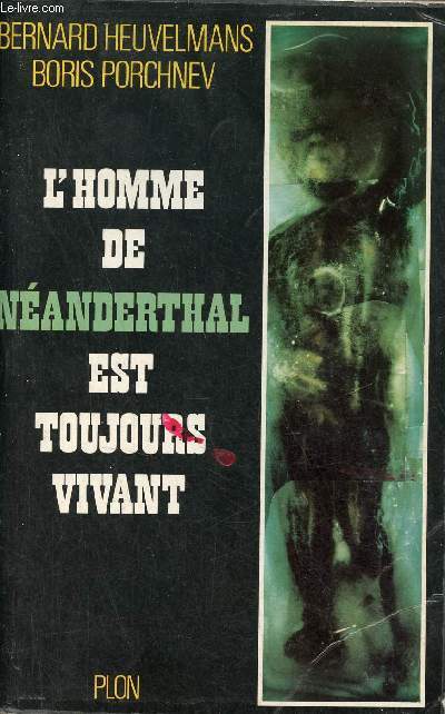 L'homme de nanderthal est toujours vivant.