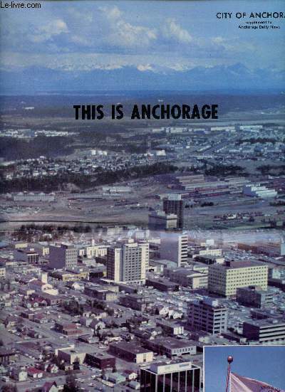 This is Anchorage - City of Anchorage supplement to Anchorage Daily News - All America city 1956 & 1965.