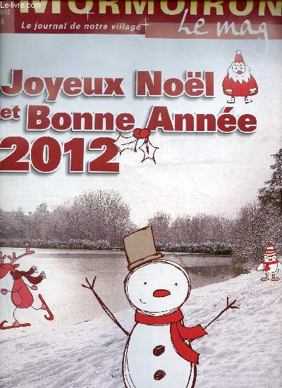 Mormoiron le journal de notre village le mag n15 dc.jan.fv. 2011-2012 - Joyeux Nol et Bonne Anne 2012 - Vallat des Cagarelles - compte rendu de l'audit financier - compte rendu du conseil municipal - festival l'AME - 1.2.3 epouvantails le retour etc.