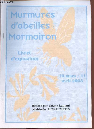 Murmures d'abeilles : Mormoiron - Livret d'exposition 10 mars / 11 avril 2003.