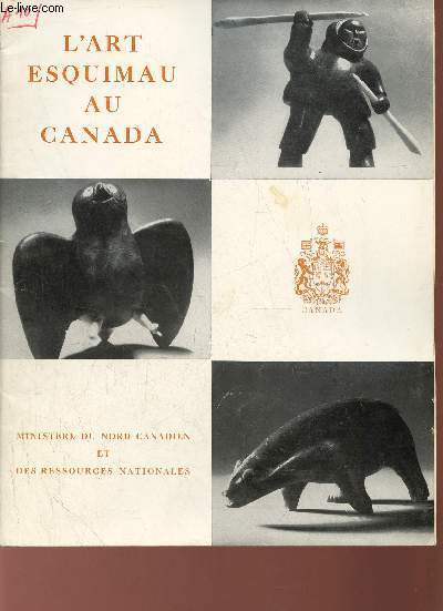 L'art esquimau au Canada - Ministère du nord canadien et des ressources nationales.