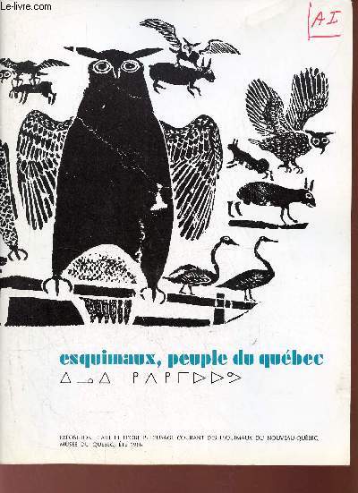 Catalogue Esquimaux peuple du qubec - Exposition d'art et d'objets d'usage courant des esquimaux du Nouveau-Qubec - Muse du Qubec t 1966.
