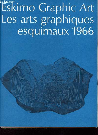 Catalogue Les arts graphiques esquimaux 1966 - Eskimo Graphic Art.