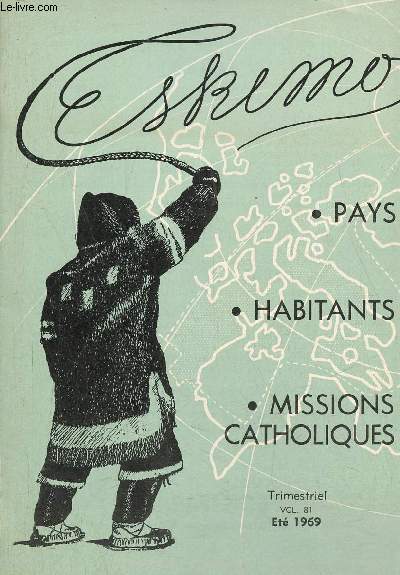 Eskimo vol.81 t 1969 pays,habitants, missions catholiques - Nouvelles de famille - la dmssion de Mgr Lacroix - l'histoire d'un cas de cannibalisme en terre de Baffin.