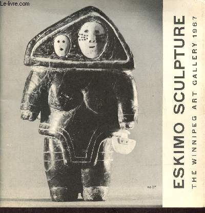 Catalogue Eskimo sculpture the winnipeg art gallery 1967.
