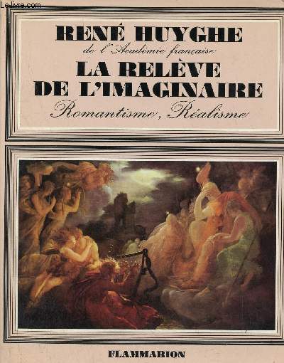 La peinture franaise au XIXe sicle - La relve de l'imaginaire ralisme romantisme - Envoi de l'auteur.