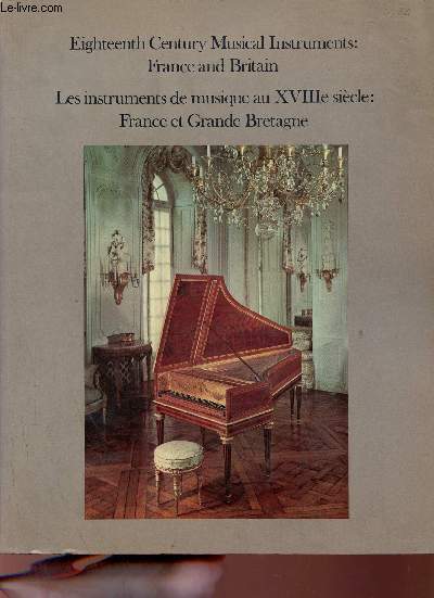 Catalogue Les instruments de musique au XVIIIe sicle France et Grande-Bretagne - Eighteenth century musical instruments France and Britan - Victoria & Albert Museum 1973.