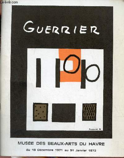 Catalogue de l'exposition Guerrier Muse des Beaux-Arts du Havre du 18 dcembre 1971 au 31 janvier 1972.