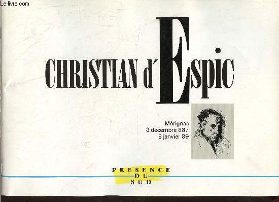 Catalogue d'exposition Christian d'Espic Mrignac 3 dcembre 1988- 8 janvier 1989 - Fondation Charles-Cante.