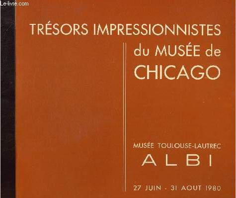 Catalogue d'exposition Trsors impressionnistes du Muse de Chicago Muse Toulouse-Lautrec Albi 27 juin - 31 aout 1980.