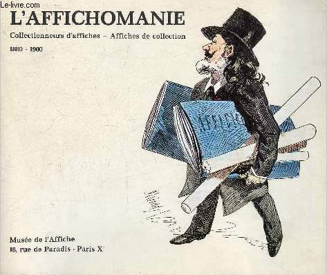 Catalogue d'exposition L'affichomanie collectionneurs d'affiches - affiches de collection 1880-1900 - Muse de l'Affiche 18 rue de Paradis Paris Xe.