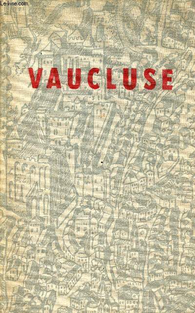 Dictionnaire des communes - Vaucluse - Gologie, prhistoire, histoire, archologie, coutumes, ressources.