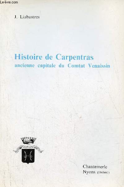 Histoire de Carpentras ancienne capitale du Comtat Venaissin.
