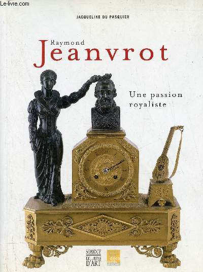 Raymond Jeanvrot - Une passion royaliste - Naissance d'une collection bordelaise.