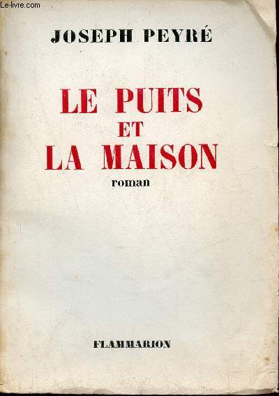 Le puits et la maison - Roman.