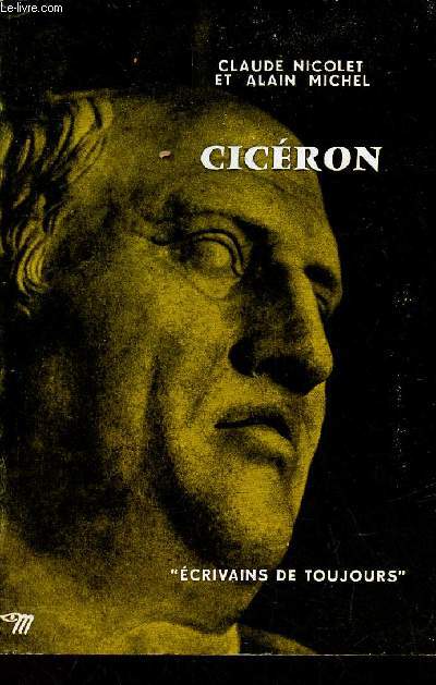 Cicron - Collection crivains de toujours n52 + Hommage des auteurs.