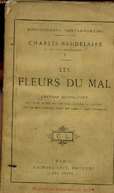 Oeuvres compltes - Tome 1 : Les fleurs du mal - Edition dfinitive prcde d'une notice par Thophile Gautier - Collection Bibliothque contemporaine.