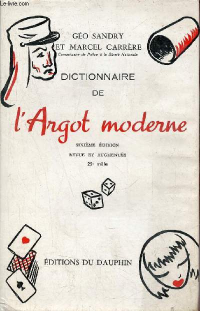Dictionnaire de l'Argot moderne - 6e dition revue et augmente - Envoi de l'auteur Go Sandry.