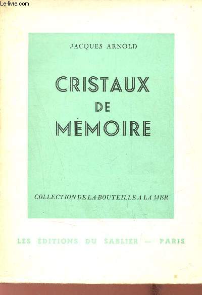 Cristaux de mémoire - Collection de la bouteille à la mer n°10 - Exemplaire n°27/100 sur vélin pur fil lafuma - envoi de l'auteur.