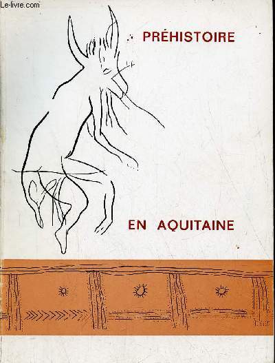 Catalogue Prhistoire en Aquitaine - Ville de Bordeaux Muse d'Aquitaine - Acadmie de Bordeaux C.R.D.P.
