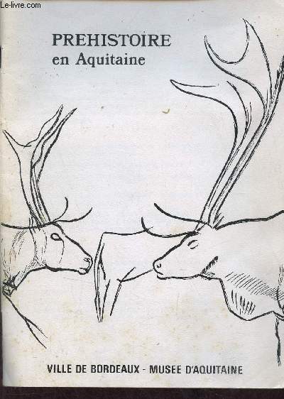 Catalogue d'exposition Prhistoire en Aquitaine ville de Bordeaux - Muse d'Aquitaine.