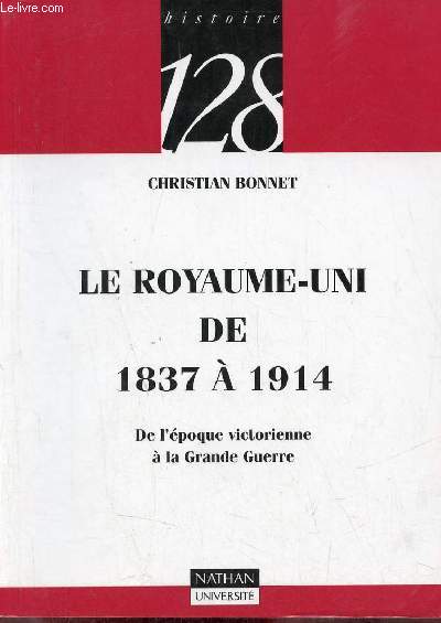 Le Royaume-Uni de 1837  1914 de l'poque victorienne  la grande guerre - Collection histoire 128 n158.