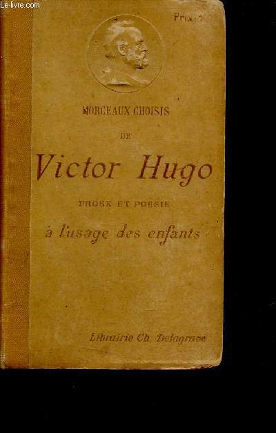 Morceaux choisis de Victor Hugo - Posie et prose  l'usage des enfants - 3e dition.