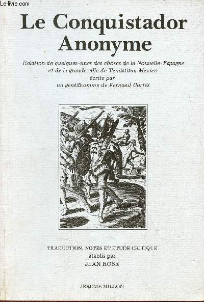 Le conquistador anonyme relation de quelques-unes des choses de la Nouvelle-Espagne et de la grande ville de Temistitan Mexico crite par un gentilhomme de Fernando Corts - Edition bilingue.