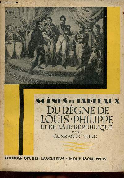 Scnes et tableaux du rgne de Louis Philippe et de la IIe Rpublique.