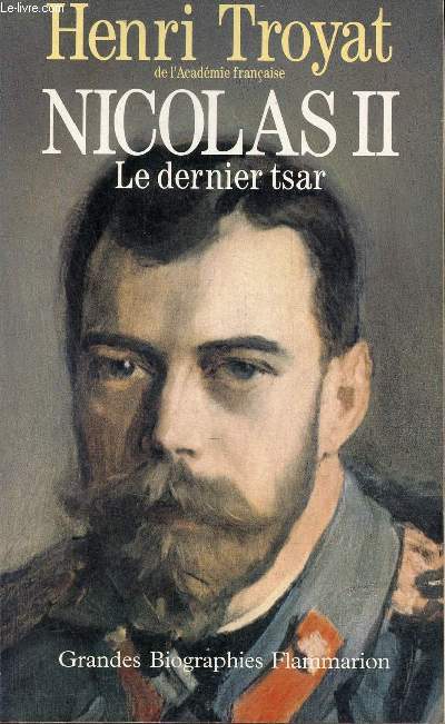 Nicolas II le dernier tsar - Collection grandes biographies.