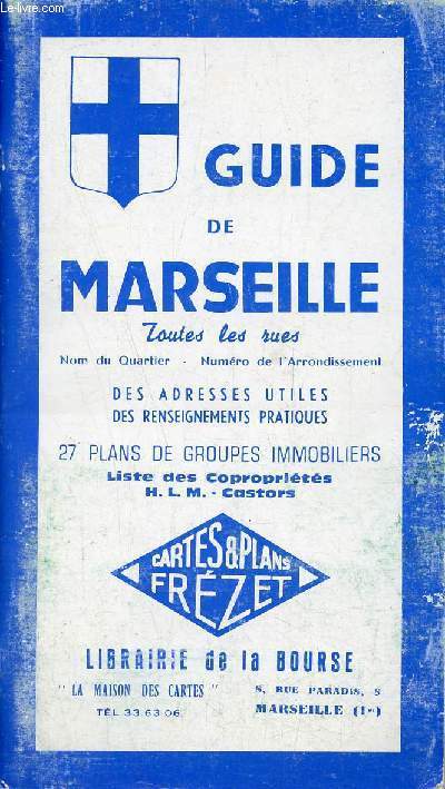 Guide de Marseille toutes les rues nom du quartier - numro de l'arrondissement des adresses utiles des renseignements pratiques - 27 plans de groupes immobiliers liste des coproprits H.L.M. Castors.